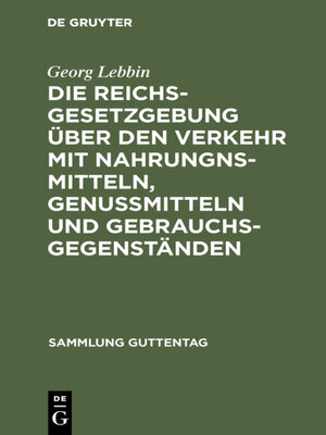 cover image of Die Reichsgesetzgebung über den Verkehr mit Nahrungnsmitteln, Genußmitteln und Gebrauchsgegenständen